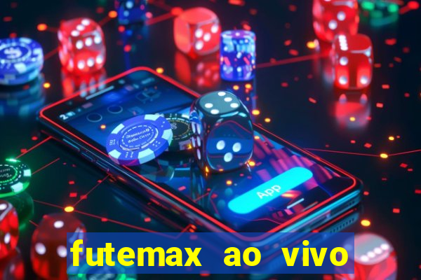 futemax ao vivo futebol ao vivo hoje